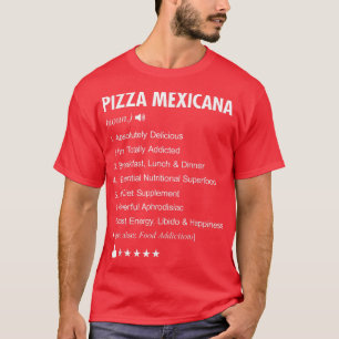 Pizza Mexicana Definition Meaning Funny  T-Shirt