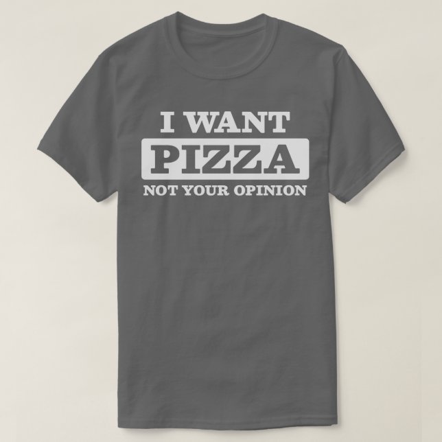 Pizza Opinion Italian Food Sarcastic T-Shirt (Design Front)