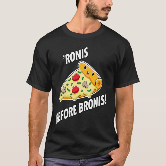 Pizza Pepperonis 'Ronis Before Bronis  of Pizzas T-Shirt (Front)