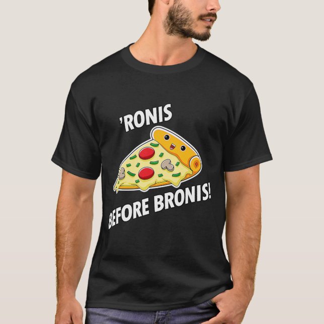 Pizza Pepperonis 'Ronis Before Bronis  of Pizzas T-Shirt (Front)