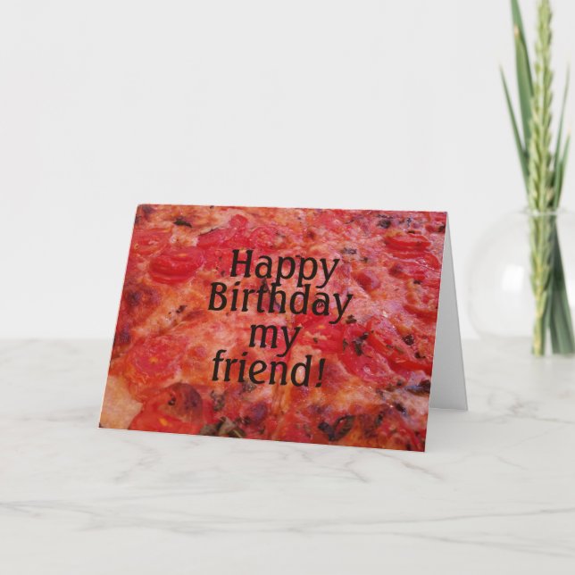 Pizza Photo Happy Birthday Friend Card (Front)