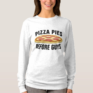 PIZZA PIES BEFORE GUYS FUNNY LADIES T-SHIRTS