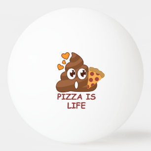 Pizza Poop Life Ping Pong Ball