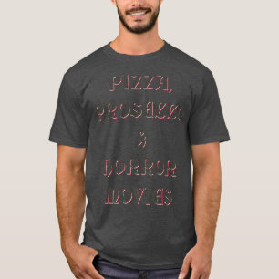 Pizza, Prosecco, & Horror Movies T-Shirt