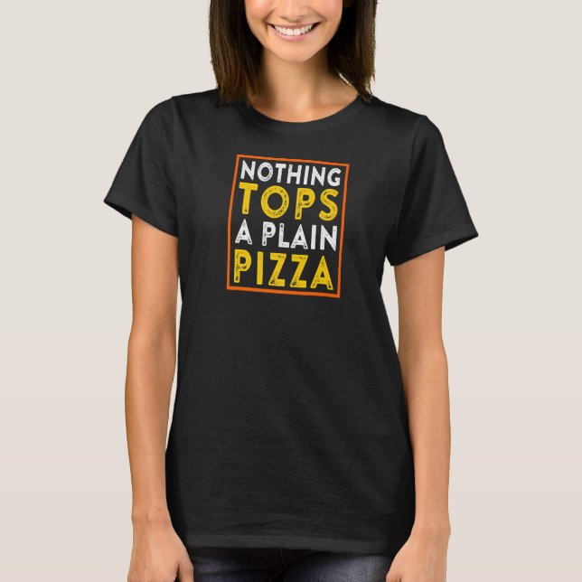 Pizza Pun Quote Saying Meme T-Shirt (Front)