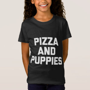 Pizza & Puppies funny saying dog puppy dogs novelt T-Shirt