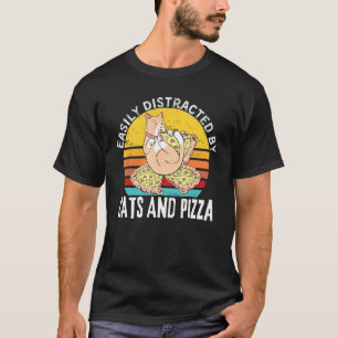 Pizza Quote Easily Distracted By Cats And Pizza T-Shirt