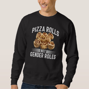 Pizza Rolls Pun Gender Equality Sweatshirt