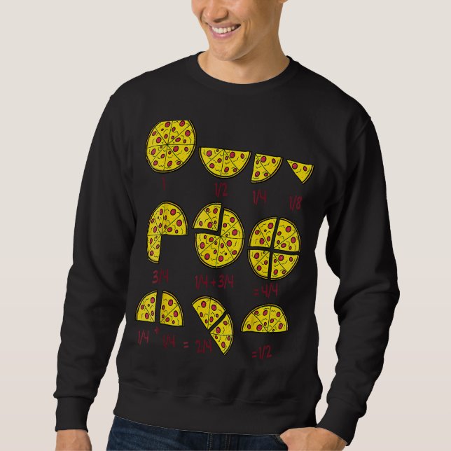 Pizza Salami Cheese Quick Math Fractions Math Teac Sweatshirt (Front)