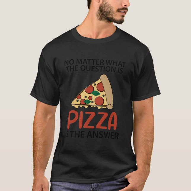 Pizza Saying Italian Food Fast Food T-Shirt (Front)