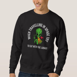 Pizza Science Fiction Outer Space Friendly Alien E Sweatshirt