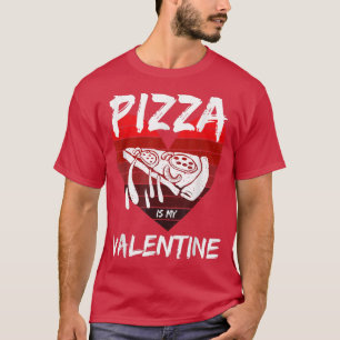 Pizza Slice Cool Valentines Day Design Pizza Is My T-Shirt
