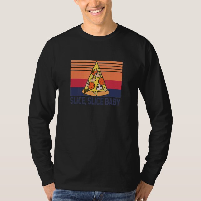 Pizza Slice Slice Baby Pizza Maker T-Shirt (Front)