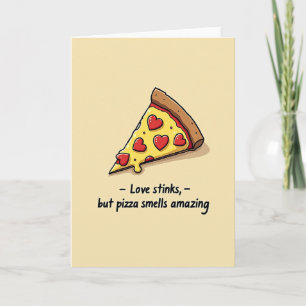Pizza Smells Amazing Love Stinks Card