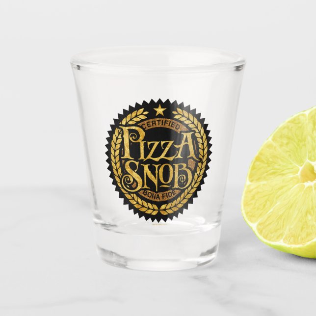 Pizza Snob - funny pizza lover Shot Glass (Front)