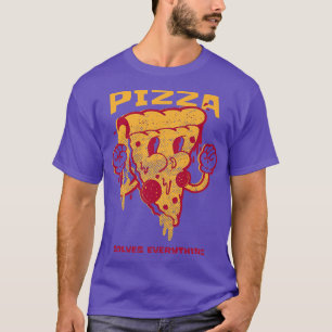 Pizza Solves Everything  Funny Pizza  T-Shirt