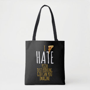 Pizza T Shirt - I Hate Pizza, Just Kidding Food Lo Tote Bag