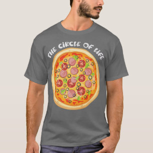 Pizza The Circle Of Life Pizza Lover Funny Foodie  T-Shirt