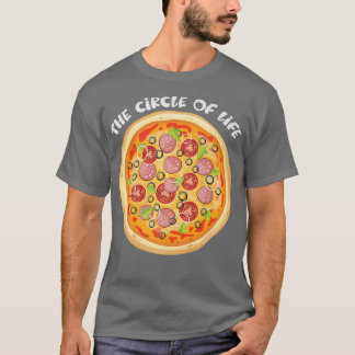 Pizza The Circle Of Life Pizza Lover Funny Foodie T-Shirt