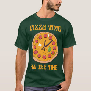 Pizza Time All The Time Italian Dish Pizza  T-Shirt