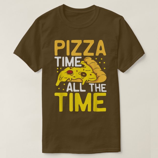 Pizza Time All The Time  T-Shirt (Design Front)
