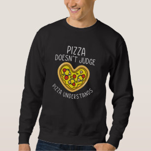 Pizza Understands Sweatshirt