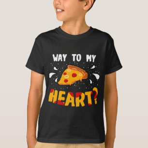 Pizza Way To My Heart Quote Funny Pizza Lover Quot T-Shirt