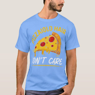 Pizzaiolo Hair Dont e Pizza Maker T-Shirt