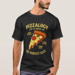 Pizzalogy The Science of Pizza Funny Foodie Nerdy  T-Shirt<br><div class="desc">Pizzalogy The Science of Pizza Funny Foodie Nerdy Food Humor</div>