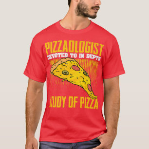 Pizzaologist Funny Pizza Eating Humour For Cheesy  T-Shirt