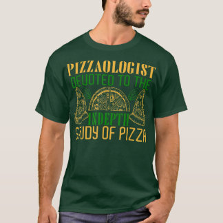 Pizzaologist Study Of Pizza Funny Foodie For Women T-Shirt
