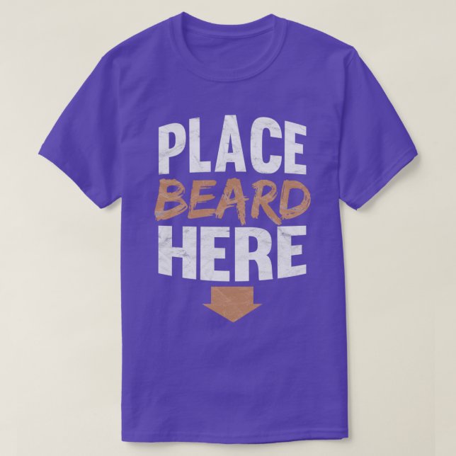 Place Beard Here Funny Beard Gift T-Shirt (Design Front)