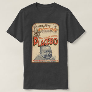 Placebo: Safe because it is useless! T-Shirt
