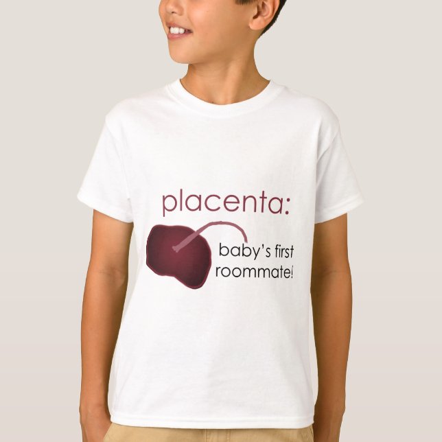 placenta, baby's first roommate T-Shirt (Front)
