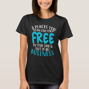 Places You Can Stay for Free in Your Lane Out Of M T-Shirt