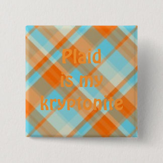 plaid022, Plaid is my kryptonite 15 Cm Square Badge