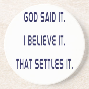 Plain God Said It! I Believe It! That Settles It! Coaster