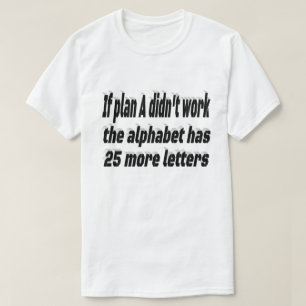 Plan A Motivational Quote  T-Shirt