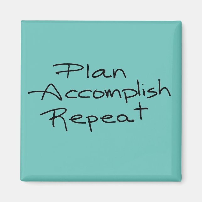 Plan, Accomplish, Repeat in TEAL Magnet (Front)