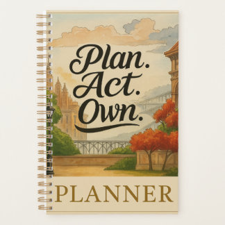 PLAN. ACT. OWN.” A Spirit-Wired™  Planner