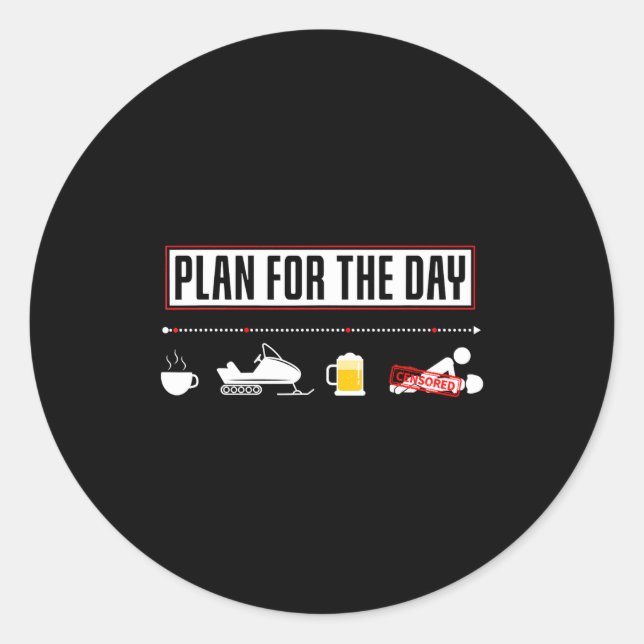 Plan For The Day Funny Snowmobile  Classic Round Sticker (Front)