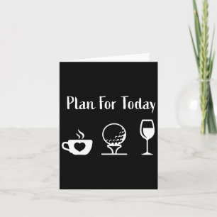 Plan For Today Golf Wine Golfing Coffee Golf Lover Card