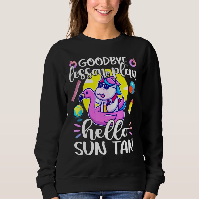 Plan Hello Sun Tan Last Day Of School Sweatshirt (Front)