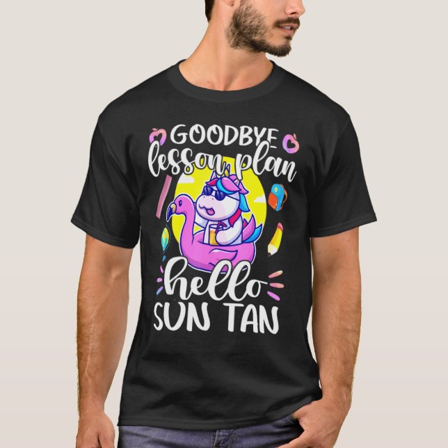 Plan Hello Sun Tan Last Day Of School T-Shirt (Front)