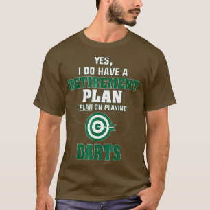 Plan on Playing Darts Retirement Plan T-Shirt