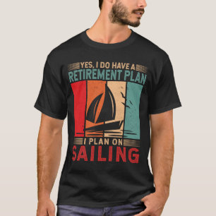 Plan on Sailing Boat Captain Sailor Boating T-Shirt