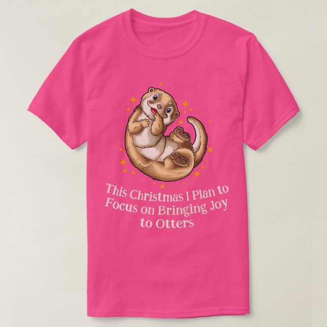 Plan to Focus Bringing Joy Otter Lover Christmas S T-Shirt (Design Front)