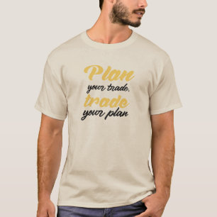 Plan your trade, Trade your plan T-Shirt