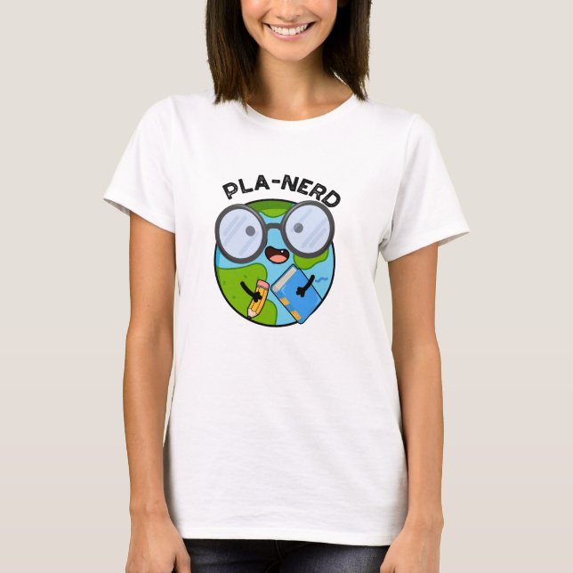 Planerd Funny Planet Puns  T-Shirt (Front)