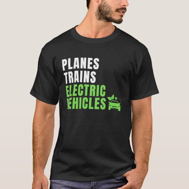 Planes Trains & E Cars EV Owner Drive EVs  Electri T-Shirt (Front)